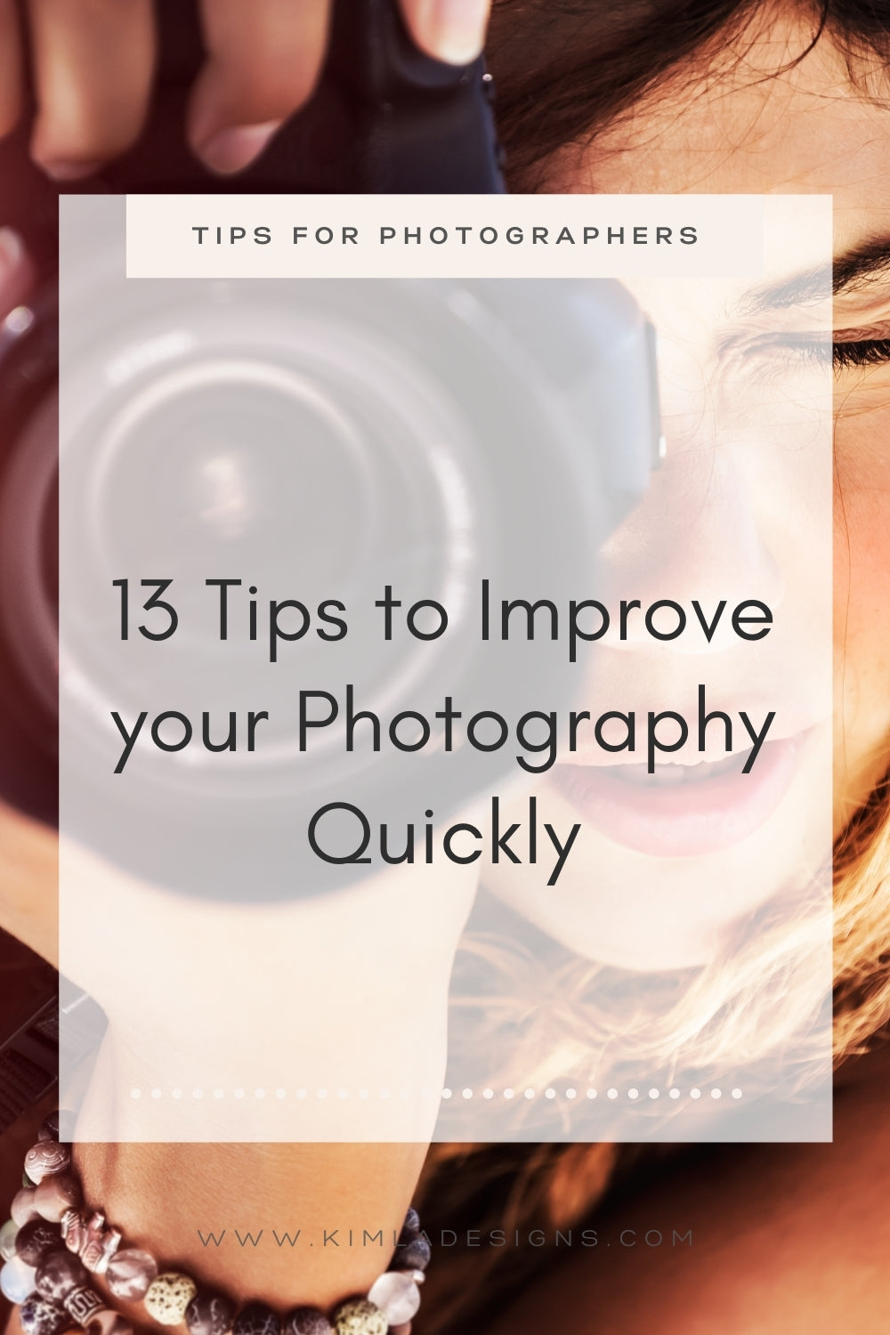 13 Tips to Improve your Photography Quickly