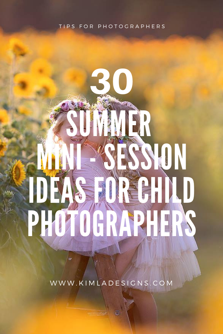 Spring - 30 Summer Mini - Session Ideas for Child Photographers