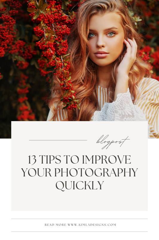 13 Tips to Improve your Photography Quickly